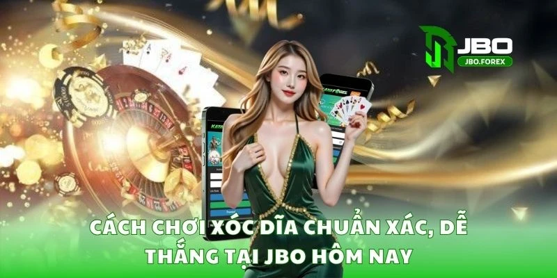 Cách chơi xóc dĩa chuẩn xác, dễ thắng tại JBO hôm nay