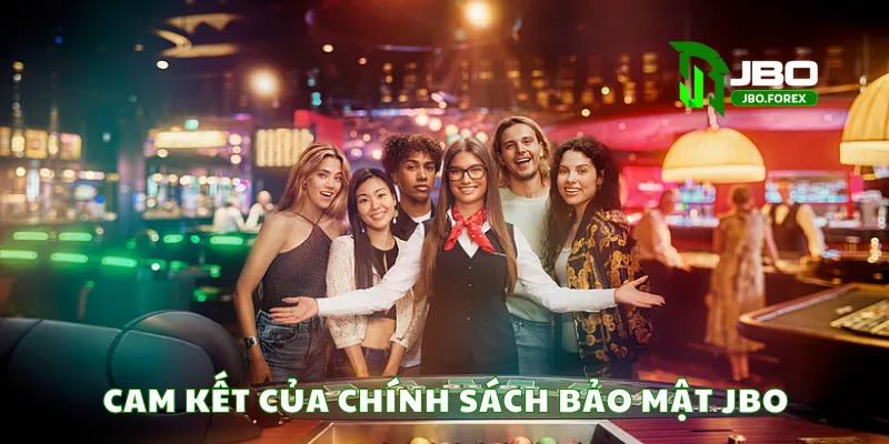 Cam kết của chính sách bảo mật JBO Cam kết của chính sách bảo mật JBO