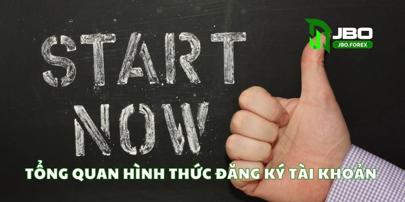 Tổng quan hình thức đăng ký tài khoản Tổng quan hình thức đăng ký tài khoản