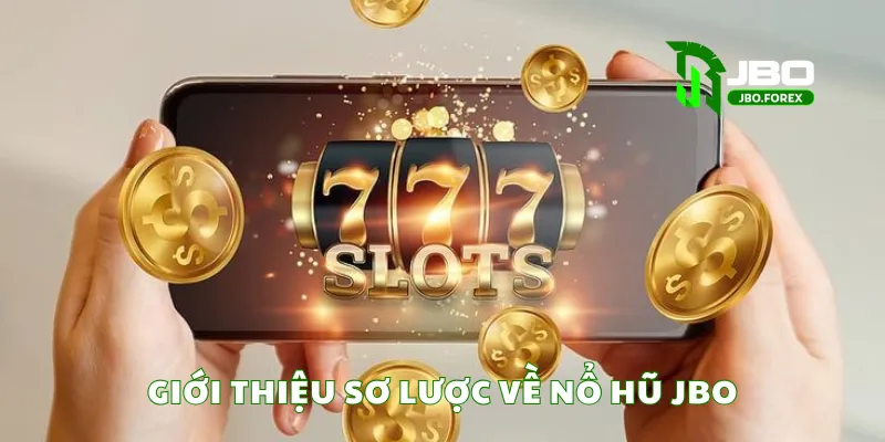 Giới thiệu sơ lược về nổ hũ JBO Giới thiệu sơ lược về nổ hũ JBO