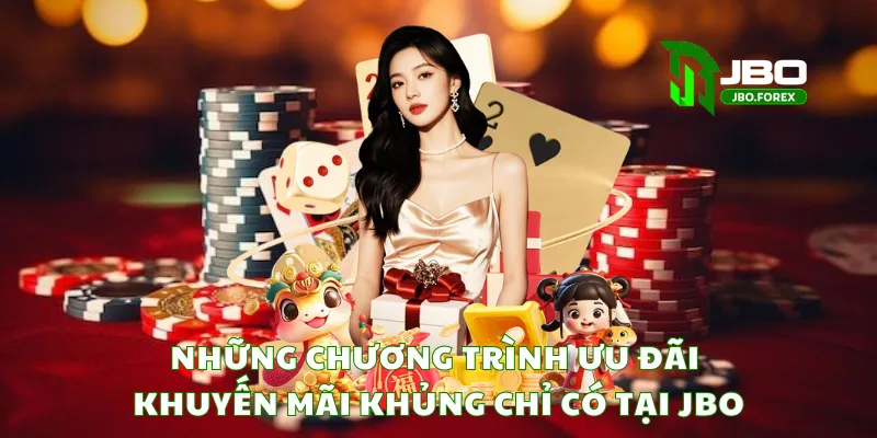 Những chương trình ưu đãi khuyến mãi khủng chỉ có tại JBO