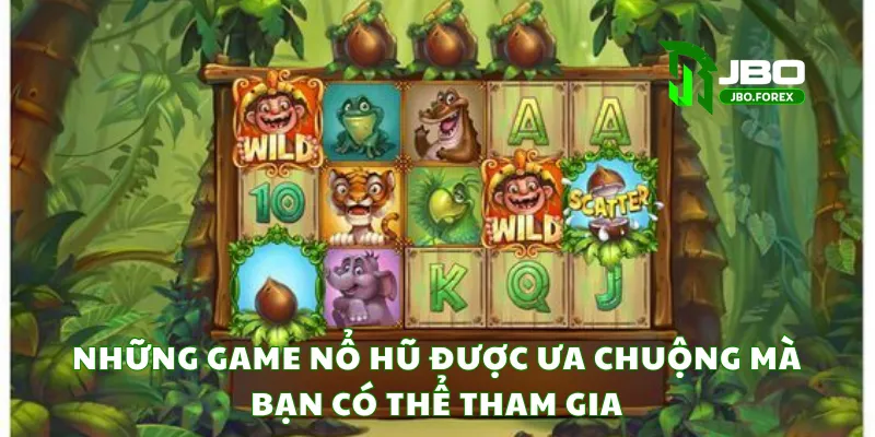 Những game nổ hũ được ưa chuộng mà bạn có thể tham gia Những game nổ hũ được ưa chuộng mà bạn có thể tham gia